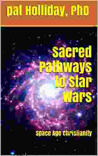 Sacred Pathways To Star Wars: Space Age Christianity