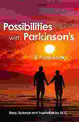 Possibilities with Parkinson s: A Fresh Look