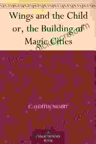 Wings and the Child or the Building of Magic Cities