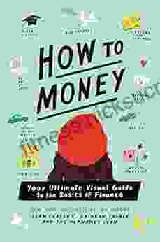 How to Money: Your Ultimate Visual Guide to the Basics of Finance